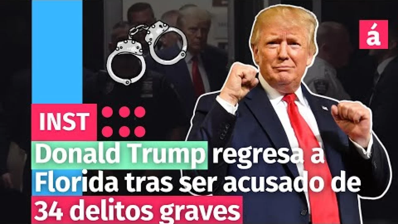 Donald Trump Regresa A Florida Tras Ser Acusado De Delitos Graves