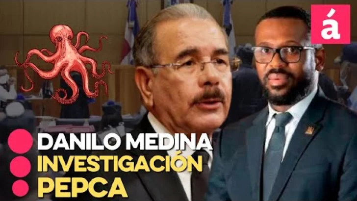 Pepca: “Esperen los resultados” sobre investigacion a Danilo Medina