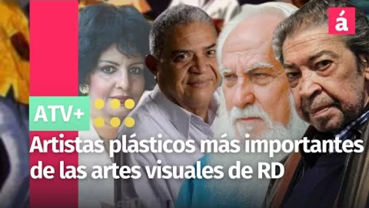Artistas plásticos más importantes de las artes visuales de RD