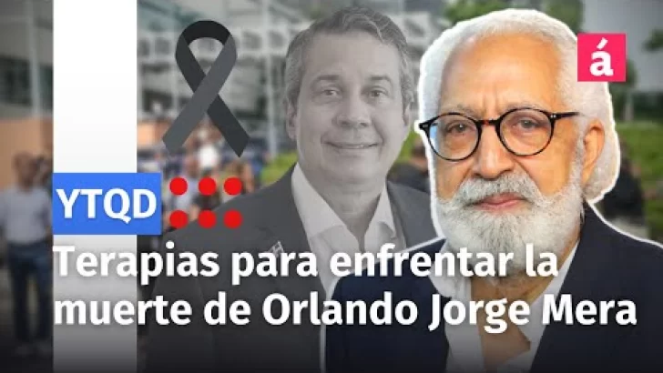 Terapias para enfrentar el impacto de la muerte de Orlando Jorge Mera