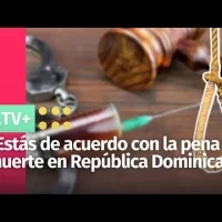 ¿Estás de acuerdo con la pena de muerte en República Dominicana?