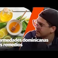 Enfermedades dominicanas y sus remedios ¿cuáles conoces?