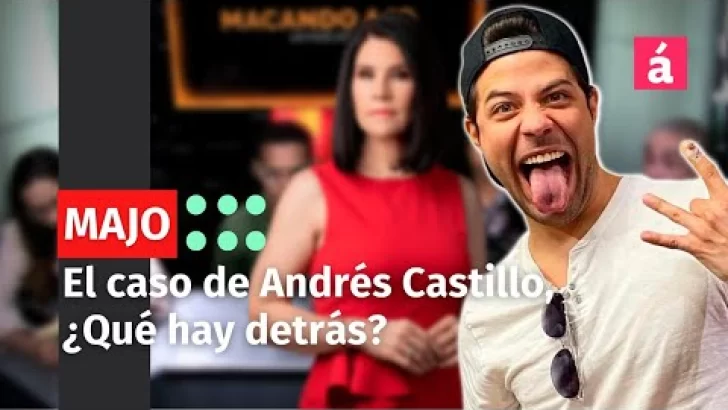 El caso de Andrés Castillo, ¿Qué hay detrás?