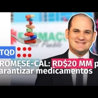 PROMESE-CAL: RD$20 mil millones para garantizar medicamentos
