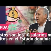 Estos son los 10 salarios más altos en el Estado dominicano