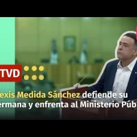 Alexis Medina Sánchez defiende integridad de su hermana y enfrenta Ministerio Público