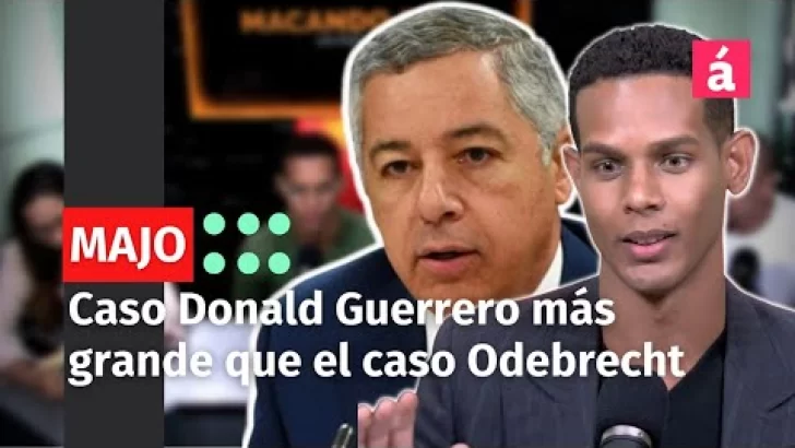 Donald Guerrero hizo un entramado de corrupción mas grande que Odebrecht