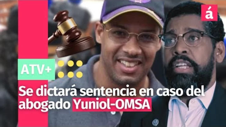 Confirman el jueves se dictará sentencia en caso Yuniol-OMSA
