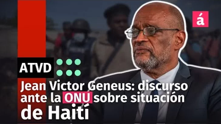 Jean Victor Geneus discurso del ministro de Relaciones Exteriores y Cultos de Haití ante la ONU