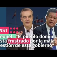 Leonel : “El pueblo dominicano está frustrado por la mala gestión de este gobierno”