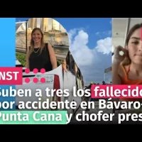 Suben a tres los fallecidos por accidente en Bávaro-Punta Cana y chofer preso