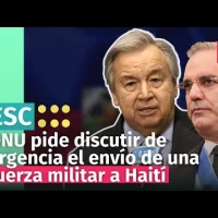 La ONU urge discutir el despliegue inmediato de una fuerza militar en Haití