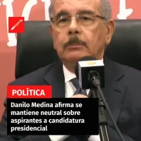 Danilo Medina afirma se mantiene neutral sobre aspirantes a candidatura presidencial