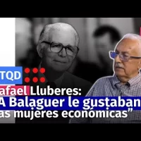 Rafael Lluberes: “A Balaguer le gustaban las mujeres económicas”