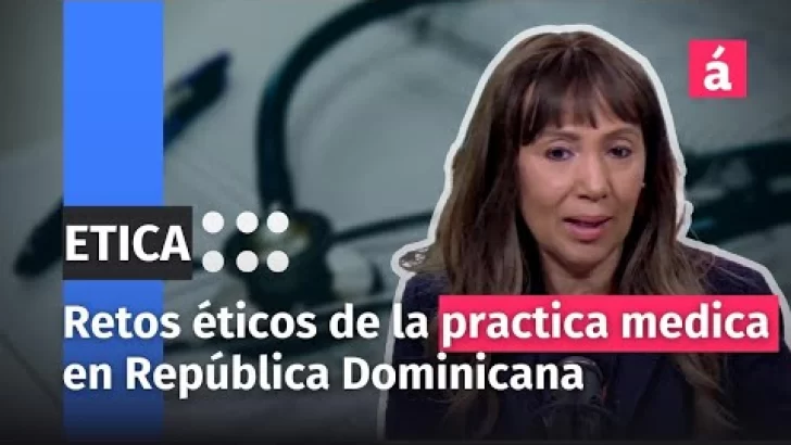 Los retos éticos de la practica medica en la sociedad dominicana