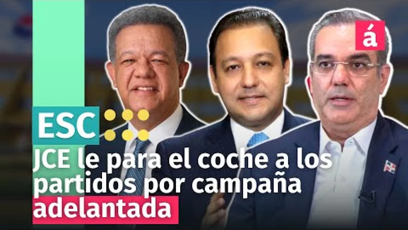 JCE le para el coche a los partidos por campaña adelantada