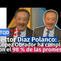 Héctor Díaz Polanco: “López Obrador ha cumplido con el 98 % de las promesas”