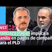 Francisco Pagán implica a Danilo en pagos de campaña para el PLD