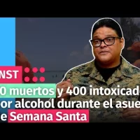 30 muertos y 400 intoxicados por alcohol durante el asueto de Semana Santa