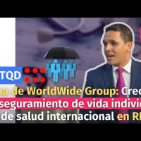 Fernando Joa, WorldWide Group: Crece aseguramiento de vida individual y salud internacional en RD