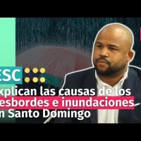 Especialista explica las causas de los desbordes e inundaciones en el Gran Santo Domingo
