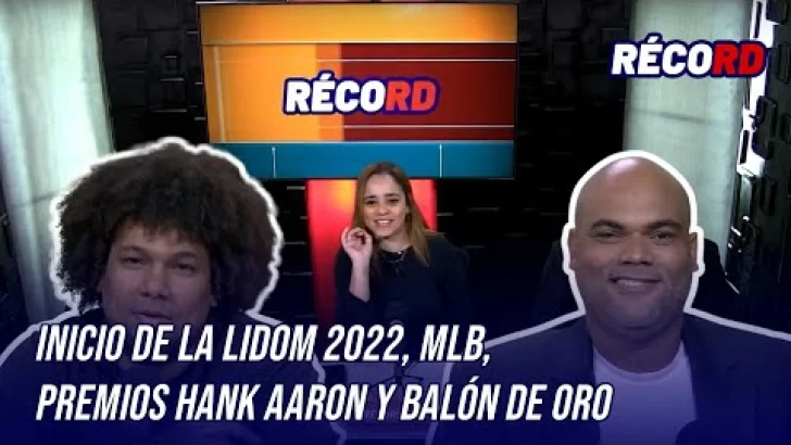 INICIO DE LA LIDOM 2022, MLB,PREMIOS HANK AARON Y BALÓN DE ORO