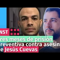Tres meses de prisión preventiva contra asesino de Jesús Cuevas