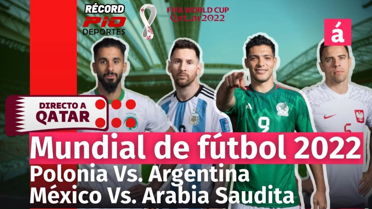 Polonia vs Argentina / México vs Arabia Saudita Relatos y comentarios