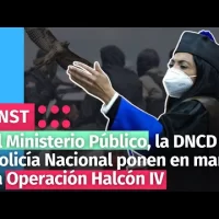 El Ministerio Público, la DNCD y la Policía Nacional ponen en marcha la Operación Halcón IV