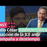 Julio César Valentín critica inacción de la JCE ante campaña a destiempo