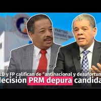 PLD y FP califican de “antinacional y desafortunadas” decisión PRM depura candidatos