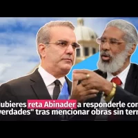 Hubieres reta Abinader a responderle con “tres verdades” tras mencionar obras sin terminar