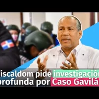 Fiscaldom pide investigaciónprofunda por Caso Gavilán