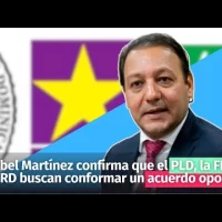 Abel Martínez confirma que el PLD, la FP y el PRD buscan conformar un acuerdo opositor