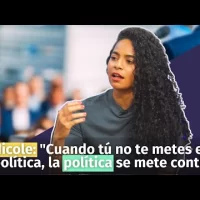 Nicole: “Cuando tú no te metes en política, la política se mete contigo”