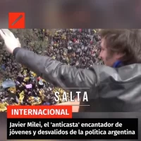 Javier Milei, el ‘anticasta’ encantador de jóvenes y desvalidos de la política argentina