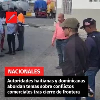 Reunión de autoridades haitianas y dominicanas en Dajabón para abordar conflictos comerciales tras cierre de frontera