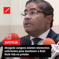 Abogado asegura existen elementos suficientes para mantener a Raúl Rizik Yeb en prisión