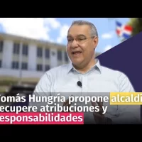 Tomás Hungría propone alcaldía recupere atribuciones y responsabilidades