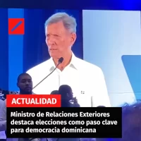 Ministro de Relaciones Exteriores destaca elecciones como paso clave para democracia dominicana