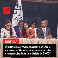 “Si Jean Alain asesora el sistema penitenciario seria como colocar a un narcotrante a dirigir la DNCD”, afirma Yeni Berenice