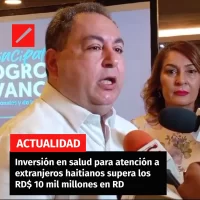 Inversión en salud para atención a extranjeros haitianos supera los RD$ 10 mil millones en RD