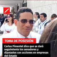 Carlos Pimentel dice que se dará seguimiento los senadores y diputados con acciones en empresas del Estado
