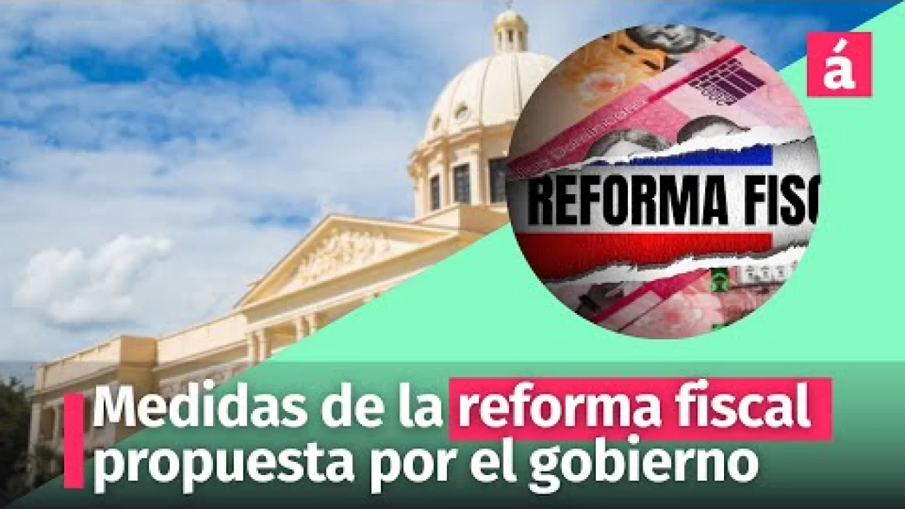 Medidas de la reforma fiscal propuesta por el gobierno | AcentoTV