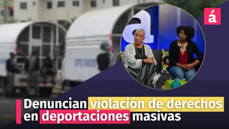 Denuncian violación de derechos en deportaciones masivas