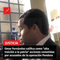 Omar Fernández califica como “alta traición a la patria” acciones cometidas por acusados de la operación Pandora