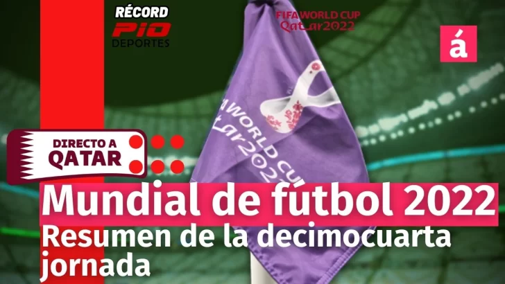 Resumen día 14 Mundial de Fútbol Qatar 2022. En vivo, Directo al Mundial TV Show.