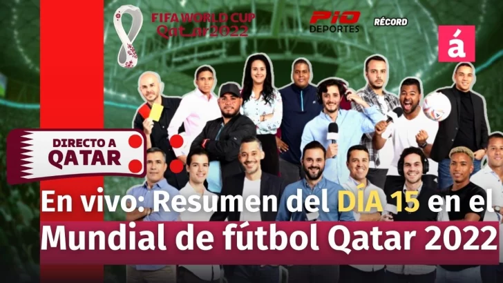 Resumen día 15 Mundial de Fútbol Qatar 2022. Directo al Mundial TV Show.