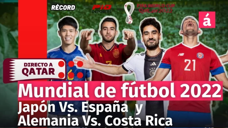 Japón vs España / Alemania vs Costa Rica: Relatos y comentarios en vivo