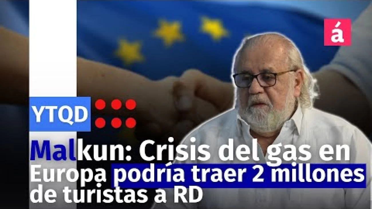 Malkun: Crisis del gas en Europa podría traer 2 millones de turistas a RD